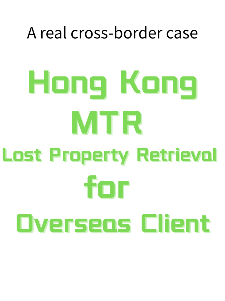 Hong Kong MTR Lost Property Retrieval for Overseas Client